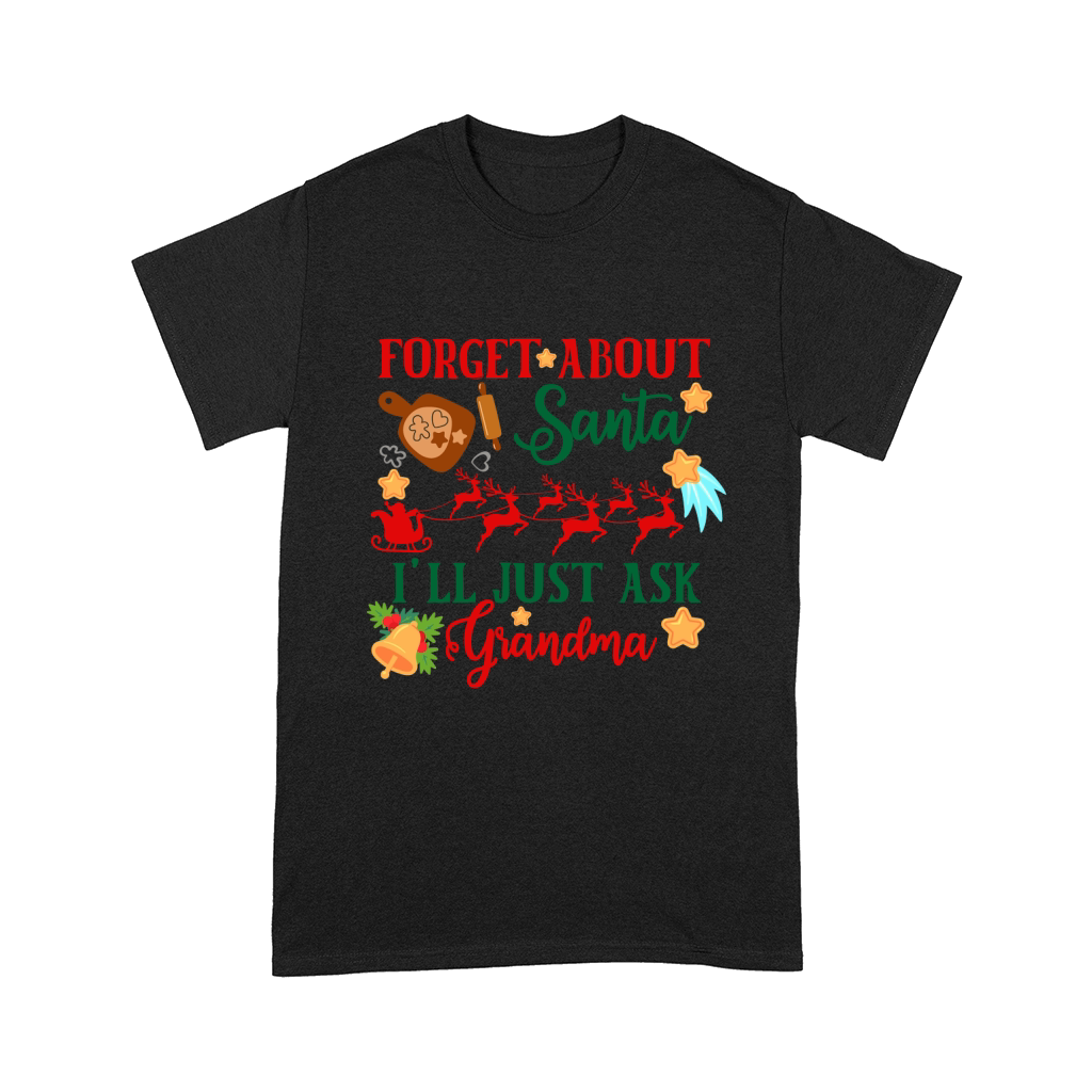 Forget About Santa Ill Just Ask Grandma Comfort T-shirt
