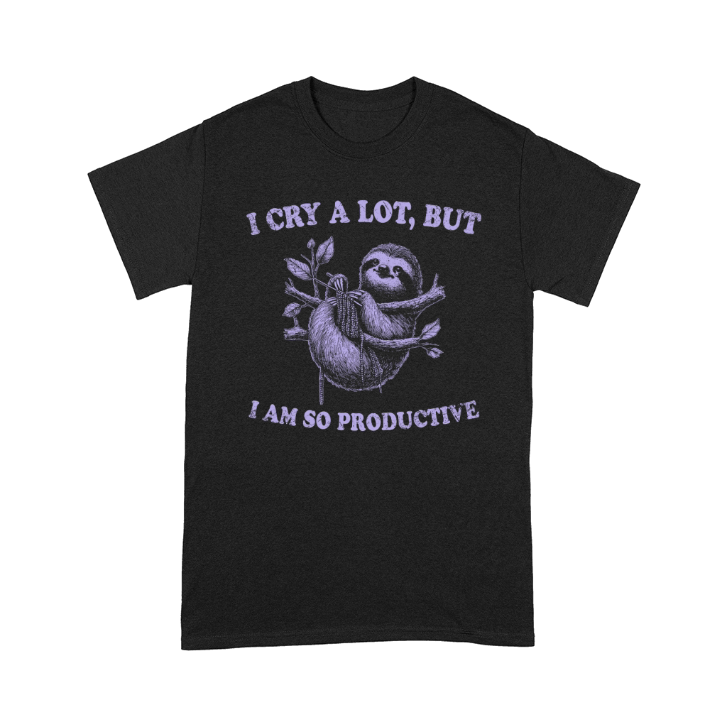 I cry a lot,but i am so productive 03 Comfort T-shirt