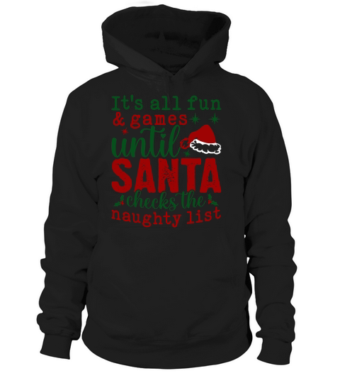 Its All Fun And Games Until Santa Checks The Naughty List Hoodie Unisex