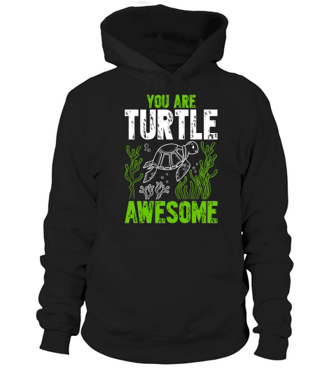 You are turtle awesome 2 Hoodie Unisex