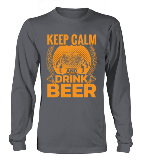 Keep Calm and Drink Beer Long sleeved Unisex