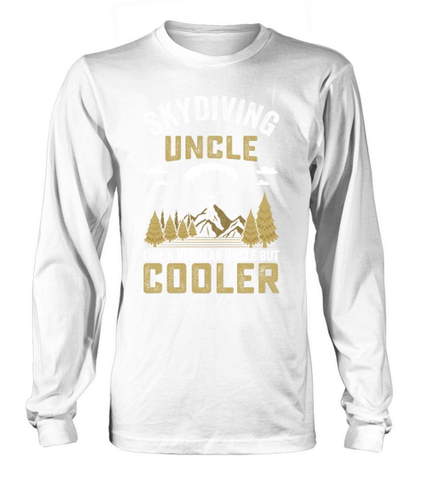 Skydiving uncle like a regular incle but cooler 10 Long sleeved Unisex