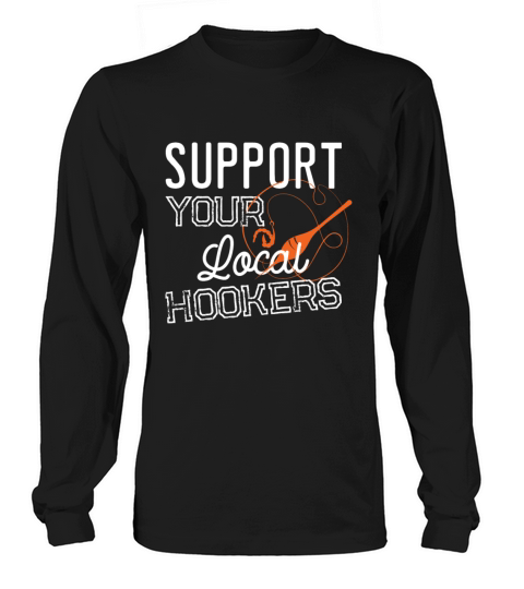 Support Your Local Hookers Fishing Fisherman Gift Long sleeved Unisex