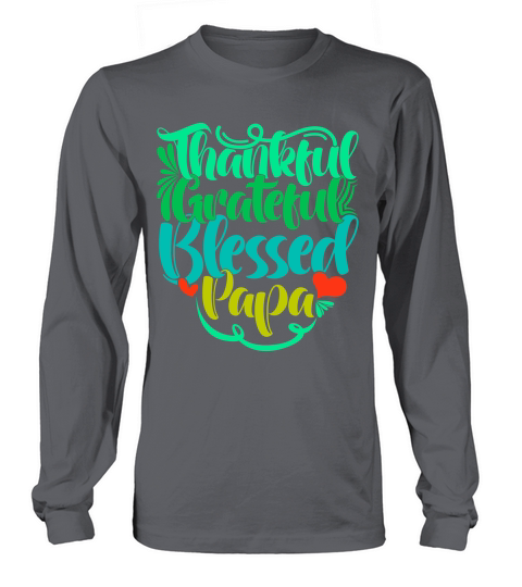Thankful Grateful Blessed Papa Long sleeved Unisex