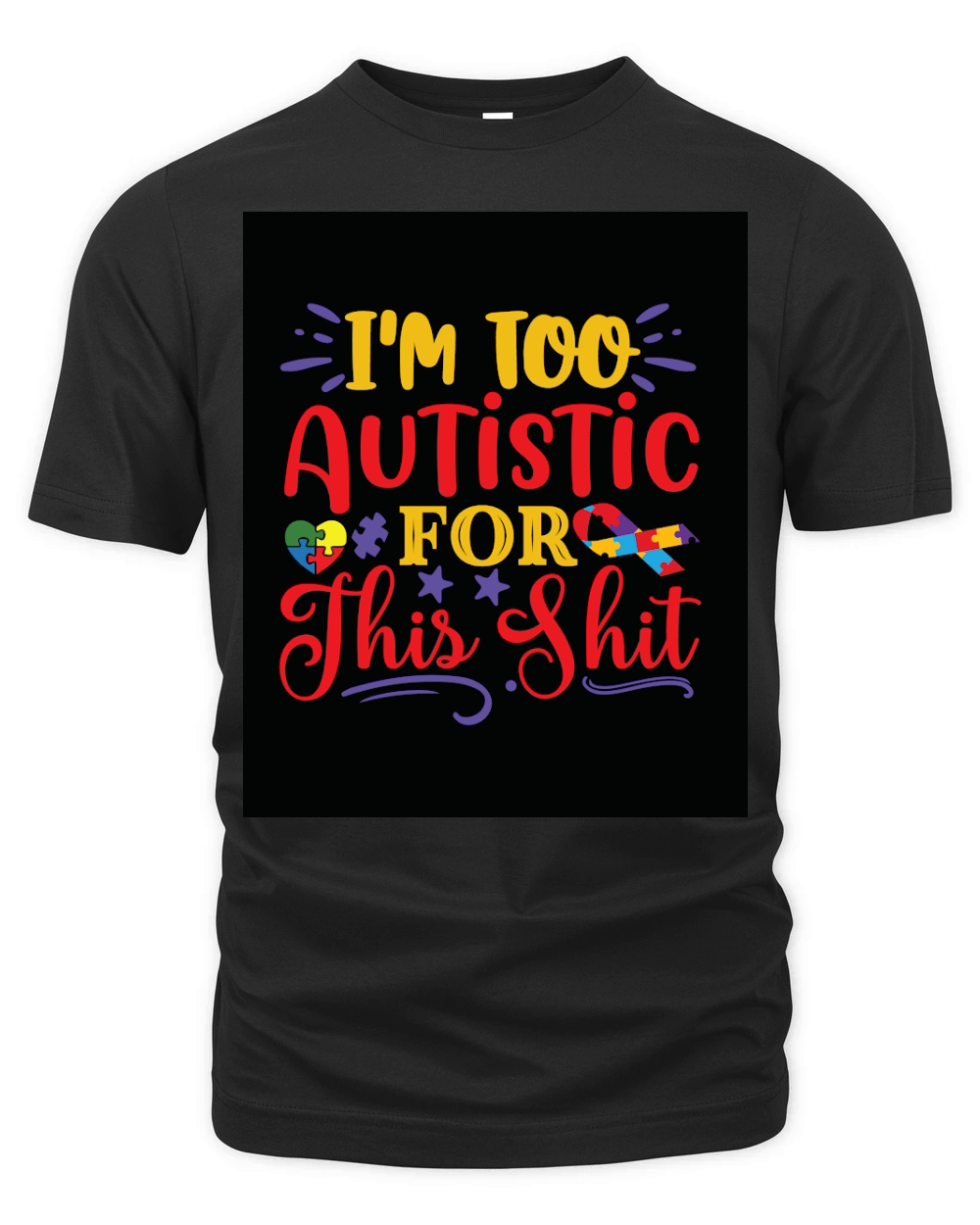 Im too autistic for this shit Organic Unisex T-shirt