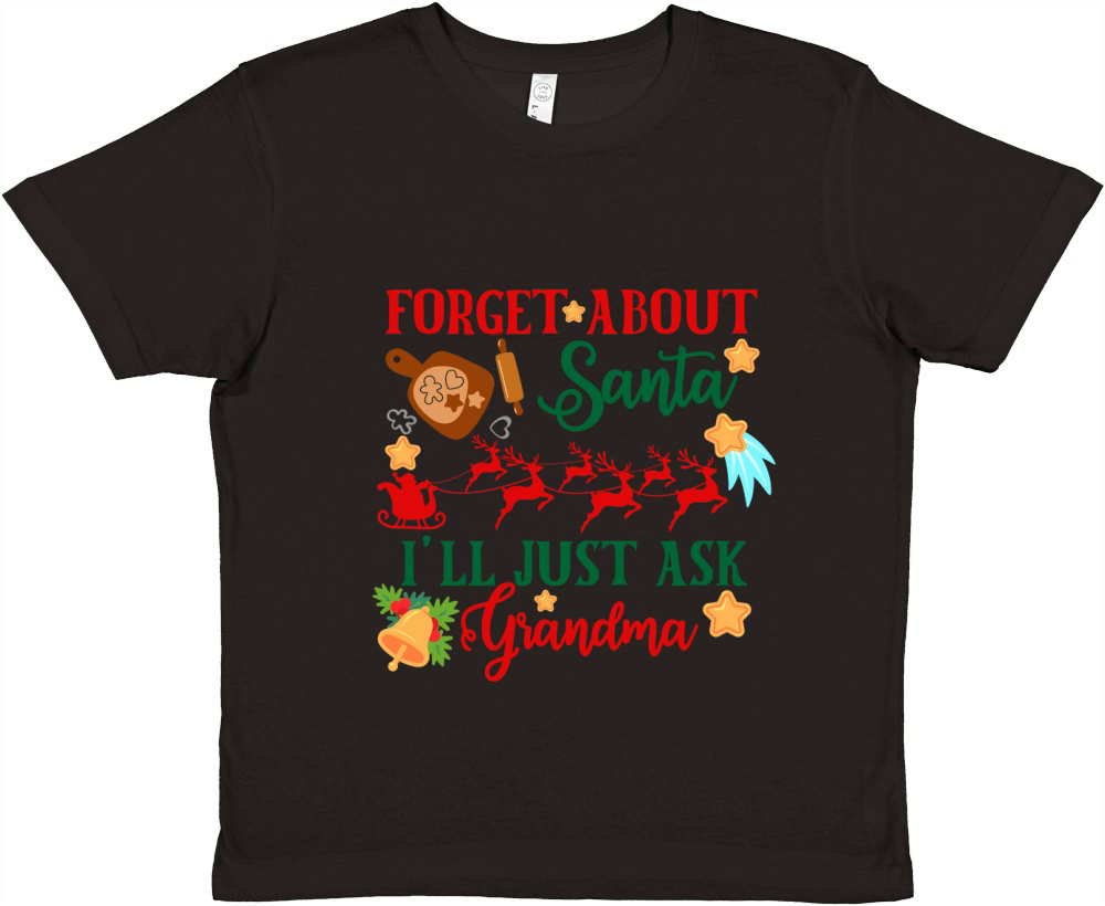 Forget About Santa Ill Just Ask Grandma Premium Kids Crewneck T-shirt