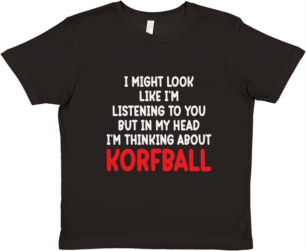 I Might Look Like Im Listening To You But In My Head Im Thinking About Korfball Premium Kids Crewneck T-shirt