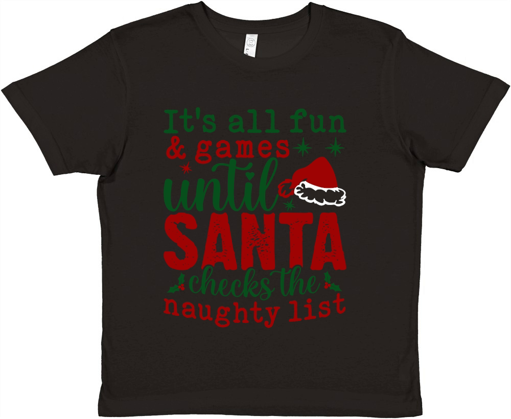 Its All Fun And Games Until Santa Checks The Naughty List Premium Kids Crewneck T-shirt