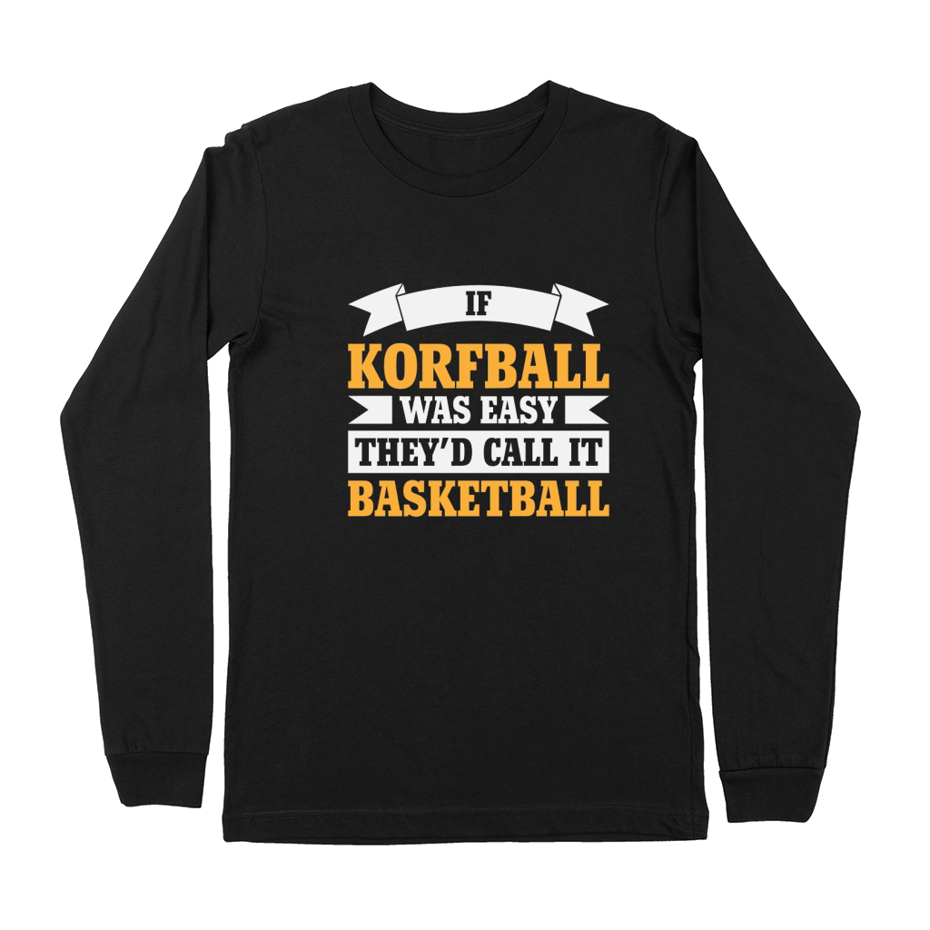 If Korfball Would Be Easy Premium Long Sleeve