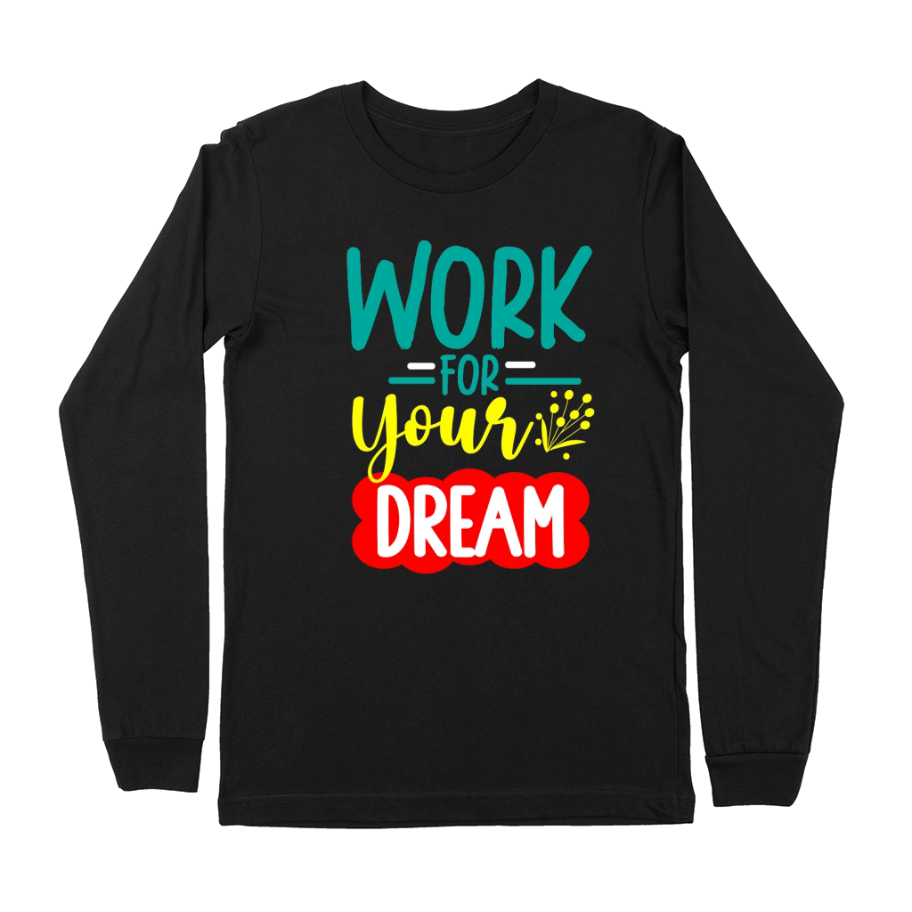 WORK FOR YOUR DREAM Premium Long Sleeve