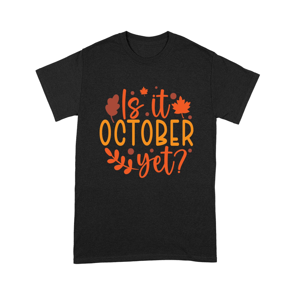 Is it October yet Premium T-shirt