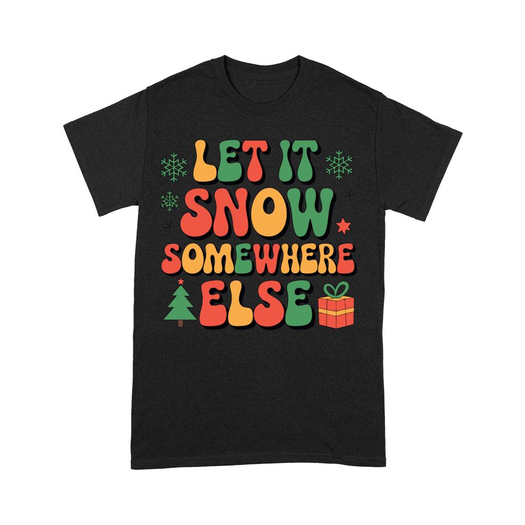 Let It Snow Somewhere Else Premium T-shirt