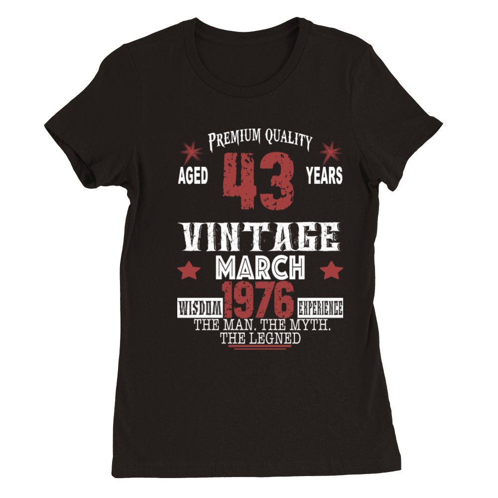 are born in march 1976 Premium Womens Crewneck T-shirt