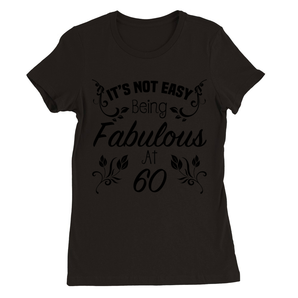 Fabulous 60th Birthday Premium Womens Crewneck T-shirt