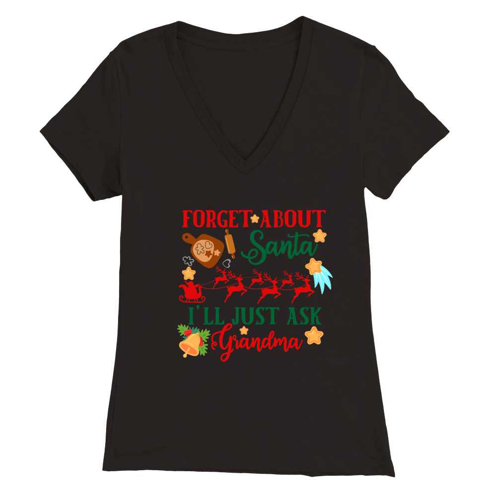 Forget About Santa Ill Just Ask Grandma Premium Womens V-Neck T-shirt