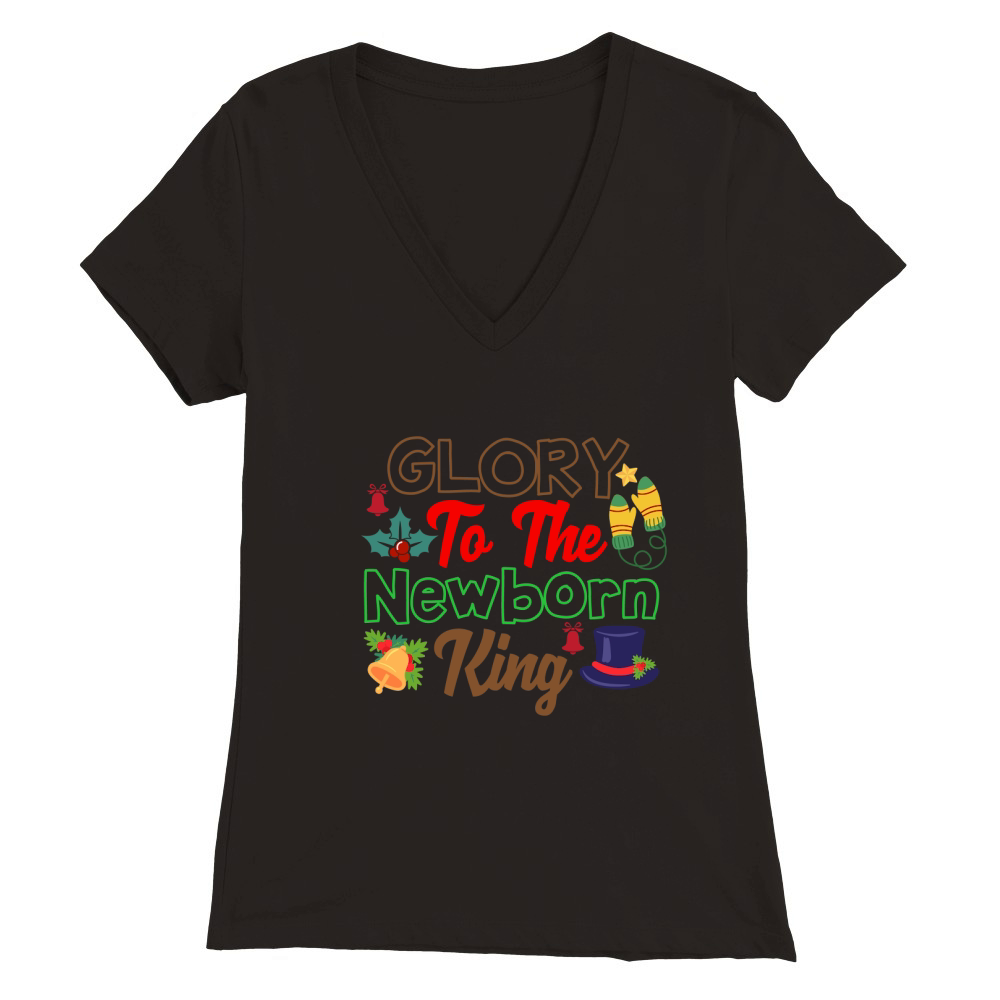 Glory To The Newborn King Premium Womens V-Neck T-shirt