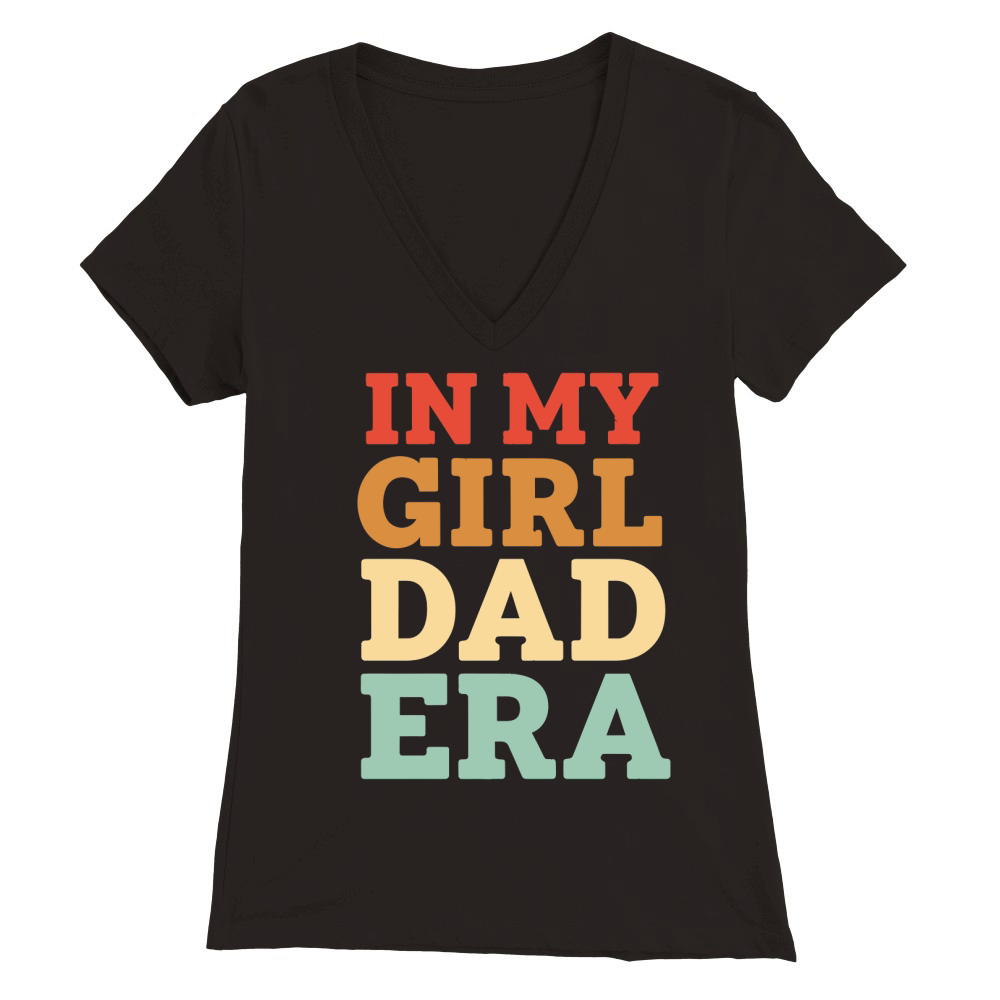 In my girl dad ERA 2 Premium Womens V-Neck T-shirt