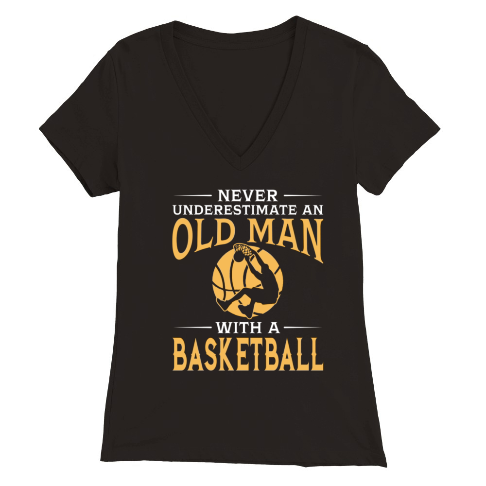 Never Underestimate An Old Man With A Basketball Premium Womens V-Neck T-shirt