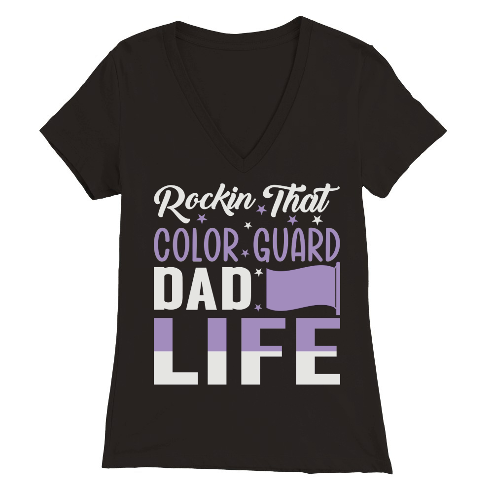 Rockin That Color Guard Dad Life 06 Premium Womens V-Neck T-shirt