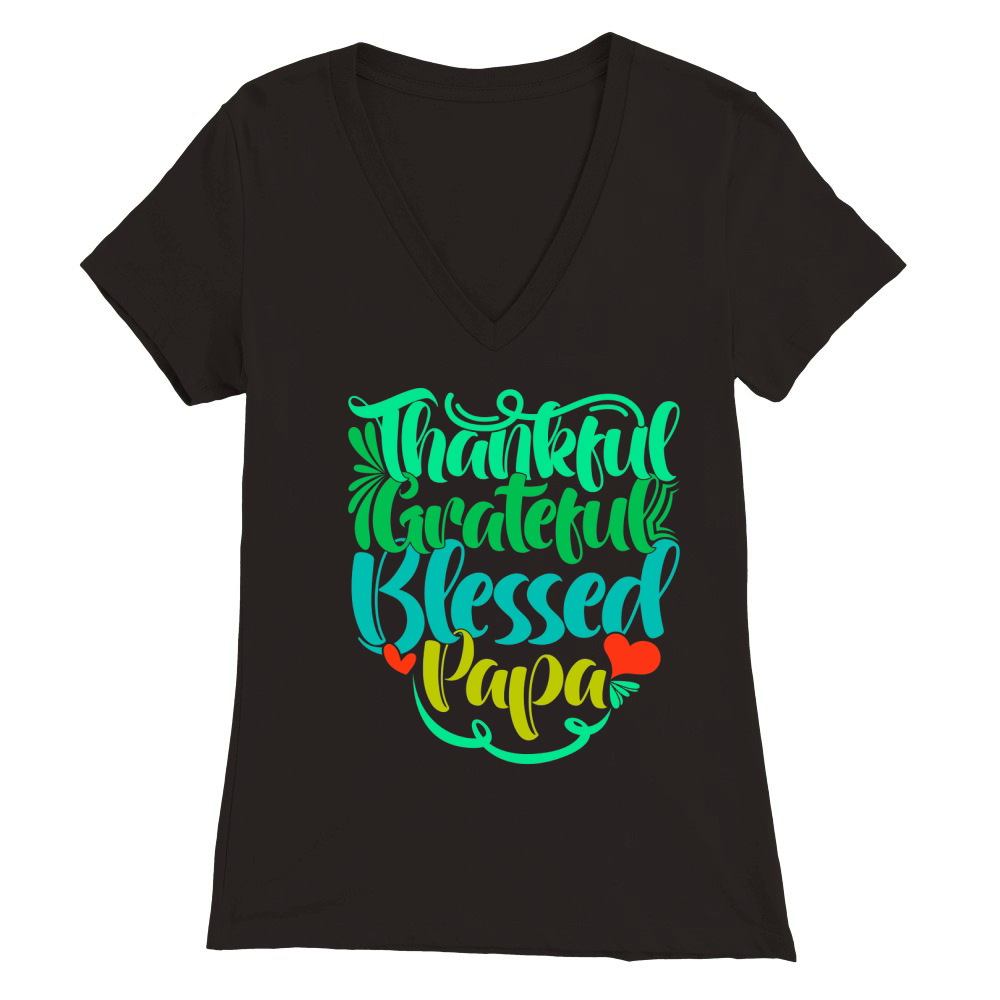 Thankful Grateful Blessed Papa Premium Womens V-Neck T-shirt
