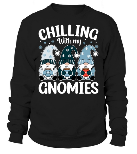 CHILLING WITH MY GNOMIES Sweatshirt Unisex