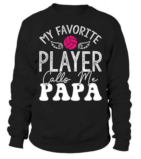 fathers day  My Favorite Player Calls Me Papa Sweatshirt Unisex