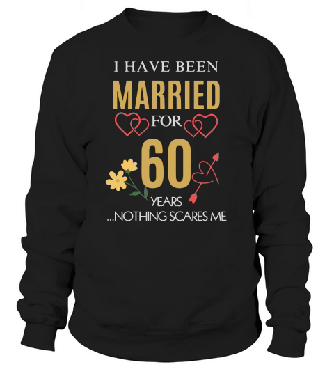 Married for 60 Years 60th Wedding Sweatshirt Unisex