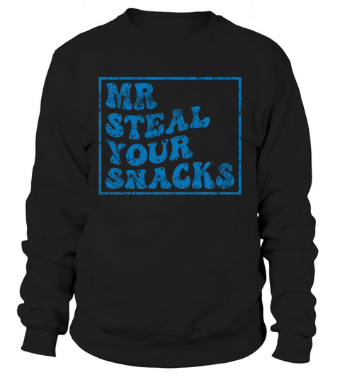 Mr steal your snacks 03 Sweatshirt Unisex