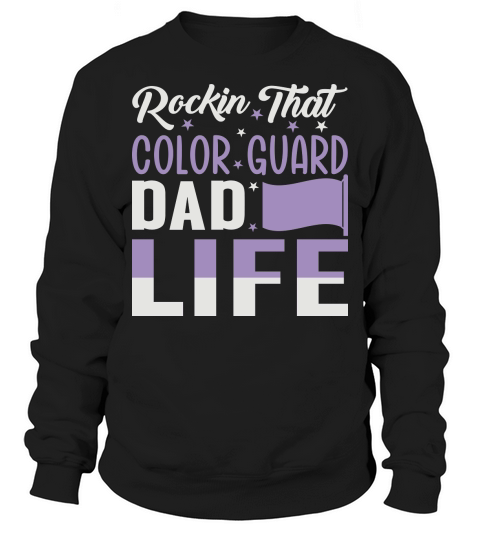 Rockin That Color Guard Dad Life 06 Sweatshirt Unisex