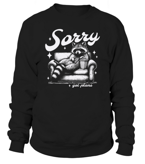 Sorry Got Plans Raccoon Sofa Popcorn D White Sweatshirt Unisex