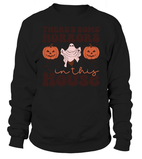 Theres Some Horrors In This House (1) Sweatshirt Unisex
