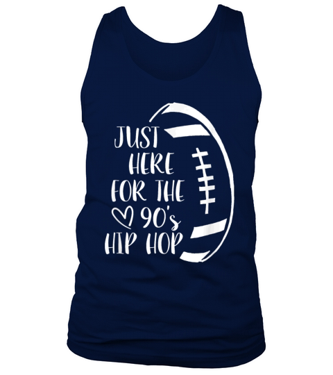 Im Just Here For The 90 s Hip Hop Football T Shirt Tank Top Unisex