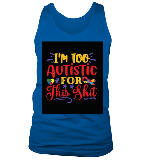 Im too autistic for this shit Tank Top Unisex