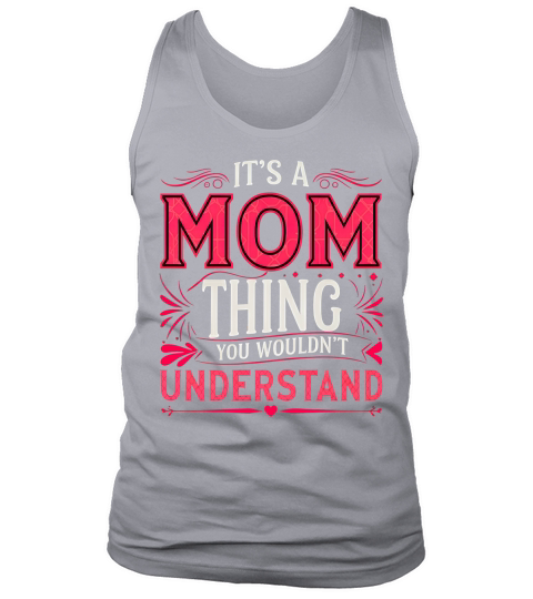 Its a Mom Thing You Wouldnt Understand 02 Tank Top Unisex