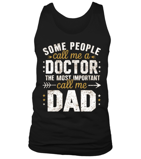 Some people call me a doctor the most important call me dad Tank Top Unisex