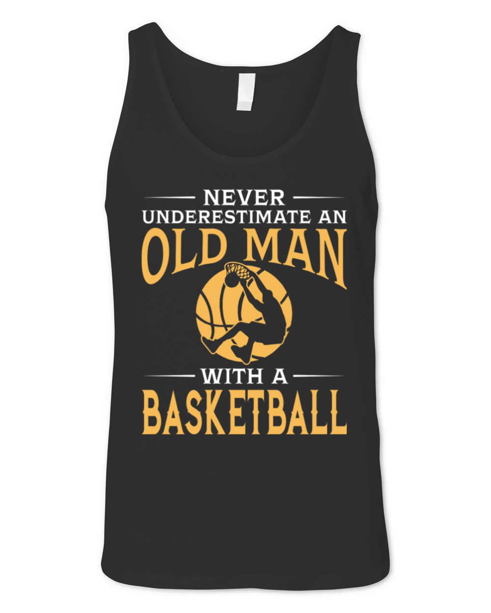 Never Underestimate An Old Man With A Basketball Unisex Jersey Tank