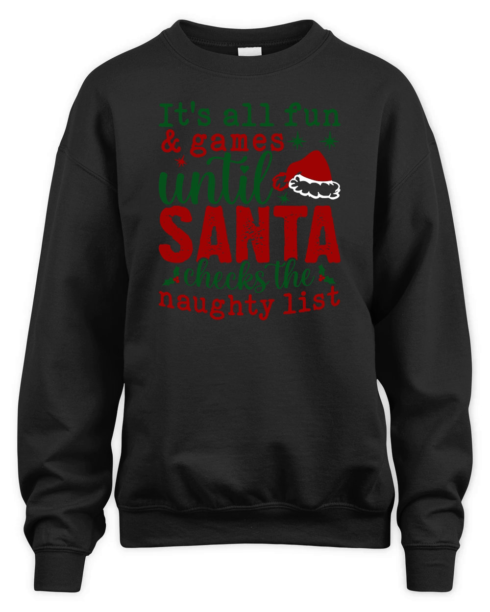 Its All Fun And Games Until Santa Checks The Naughty List Unisex Premium Crewneck Sweatshirt