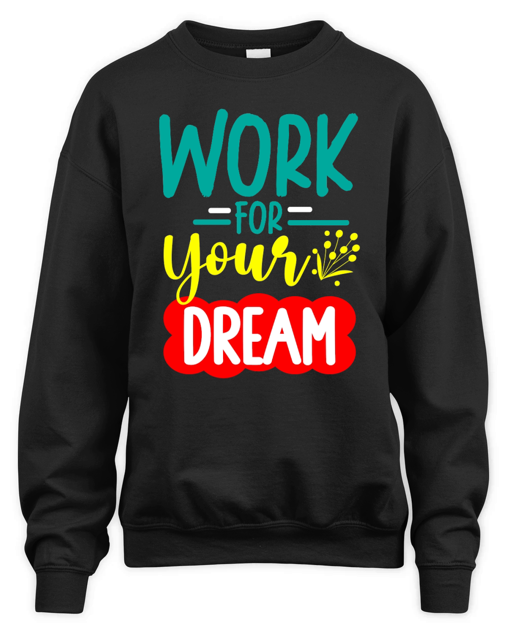 WORK FOR YOUR DREAM Unisex Premium Crewneck Sweatshirt