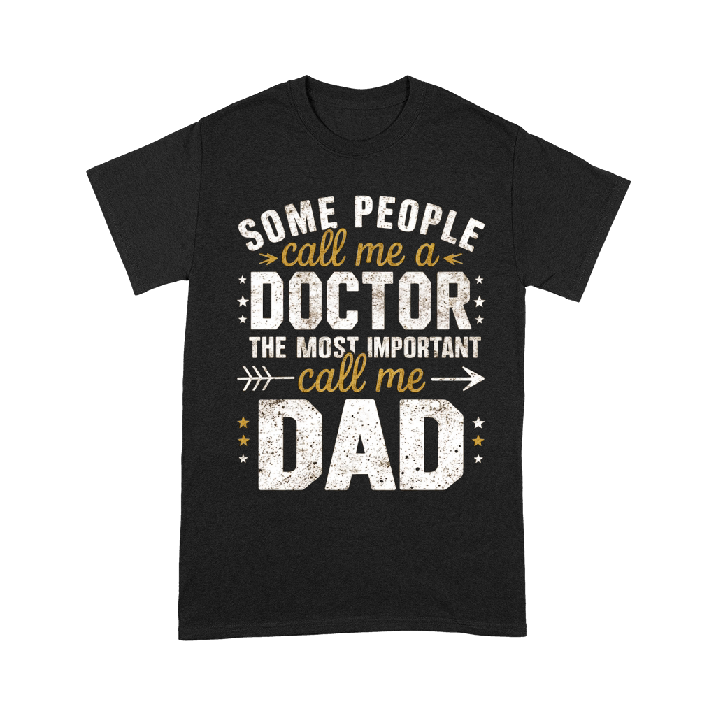 Some people call me a doctor the most important call me dad Unisex T-Shirt