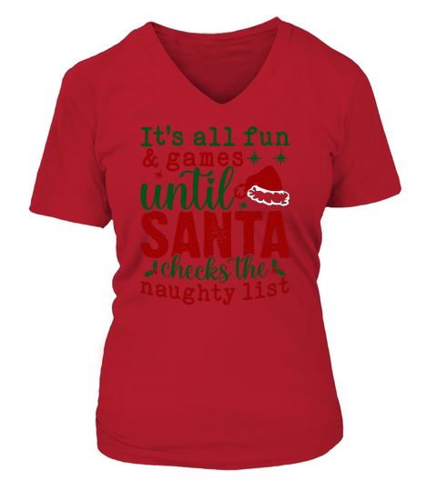 Its All Fun And Games Until Santa Checks The Naughty List V-neck T-Shirt Woman