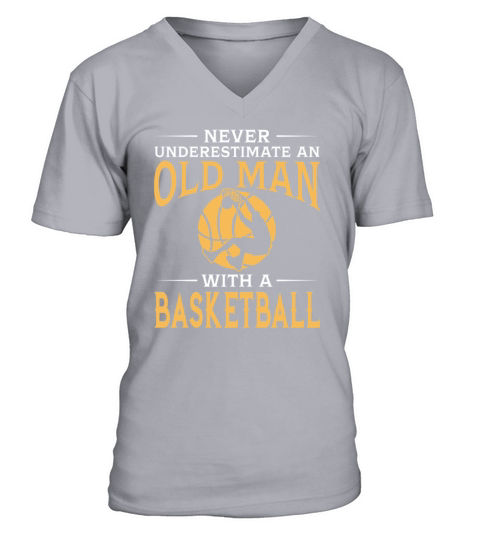 Never Underestimate An Old Man With A Basketball V-Neck T-shirt