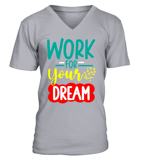 WORK FOR YOUR DREAM V-Neck T-shirt