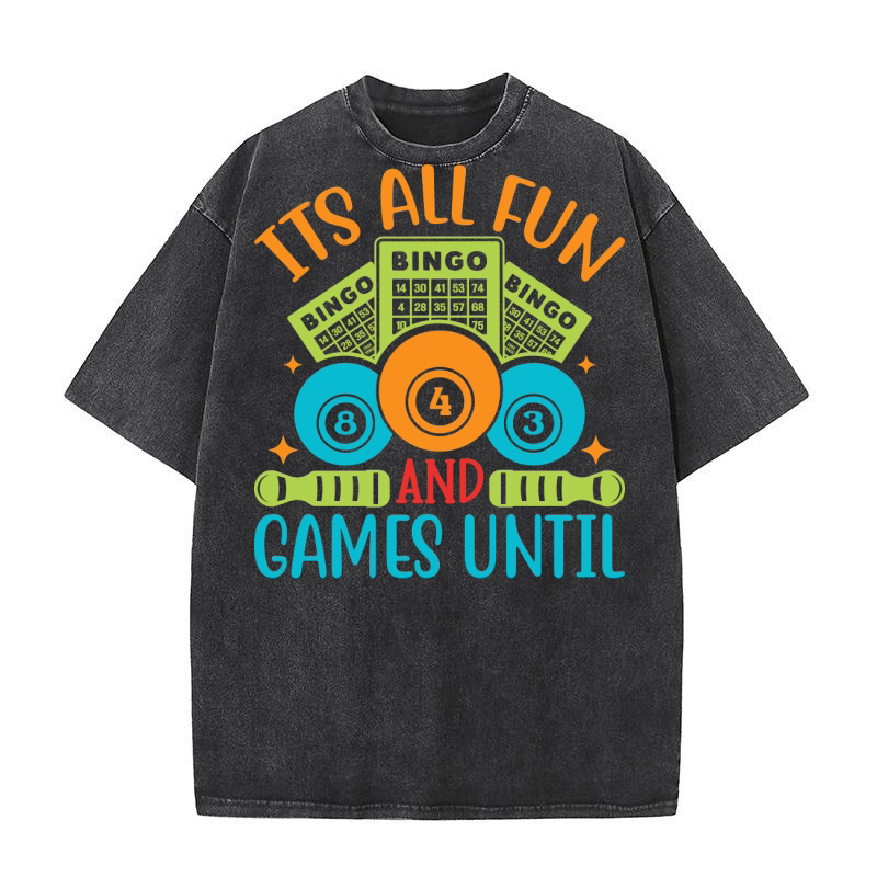 Its All Fun And Games Until 05 Washed T-Shirt