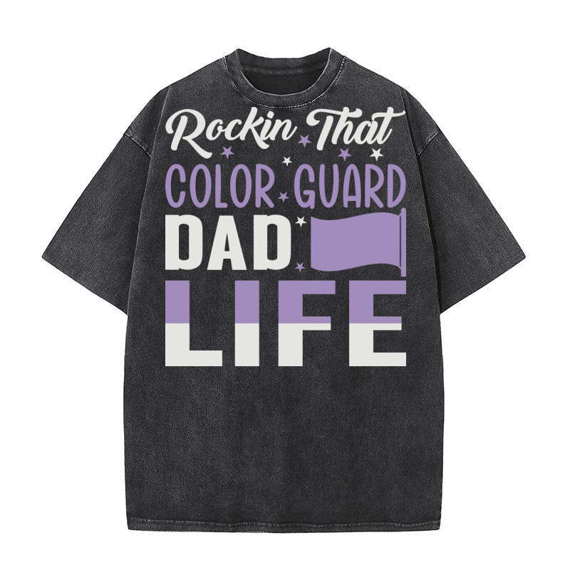 Rockin That Color Guard Dad Life 06 Washed T-Shirt