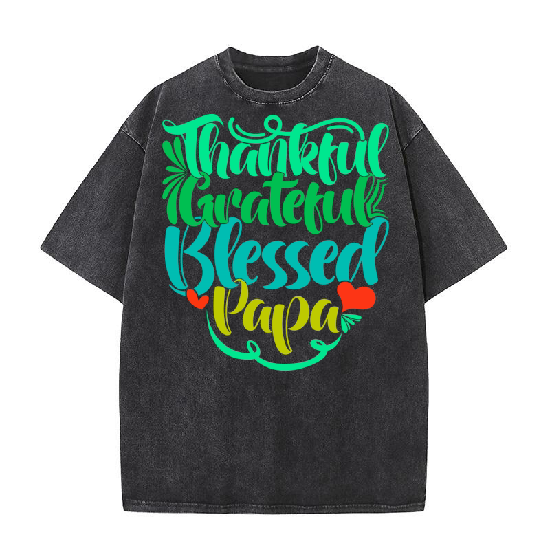 Thankful Grateful Blessed Papa Washed T-Shirt