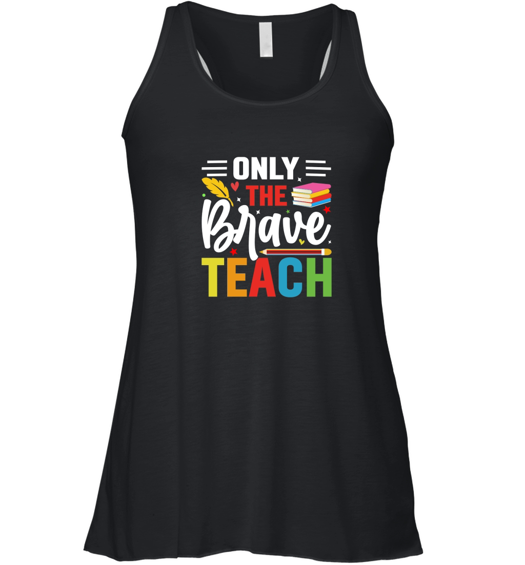 ONLY THE BRAVE TEACH Women's Flowy Tank Top