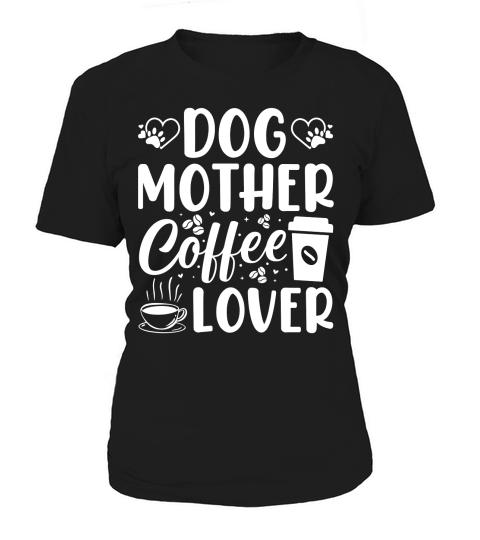 Dog Mother Coffee Lover  (2) Women's T-Shirt