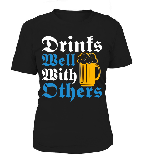 drinks well with others Women's T-Shirt