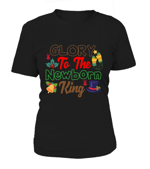 Glory To The Newborn King Women's T-Shirt