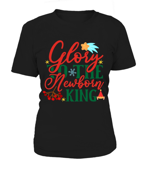 Glory To The Newborn King Women's T-Shirt